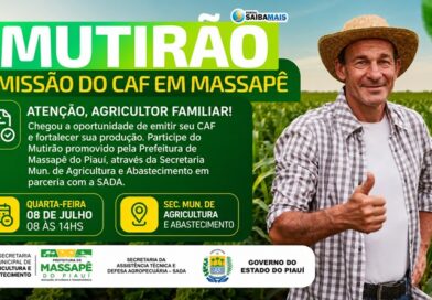 Prefeitura de Massapê do Piauí promove mutirão para emissão do CAF voltado à agricultura familiar dia 8 de julho