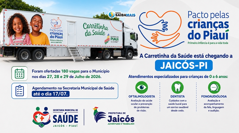 Carretinha da Saúde chega a Jaicós nos dias 27, 28 e 29 de julho com 180 vagas para atendimentos especializados a crianças