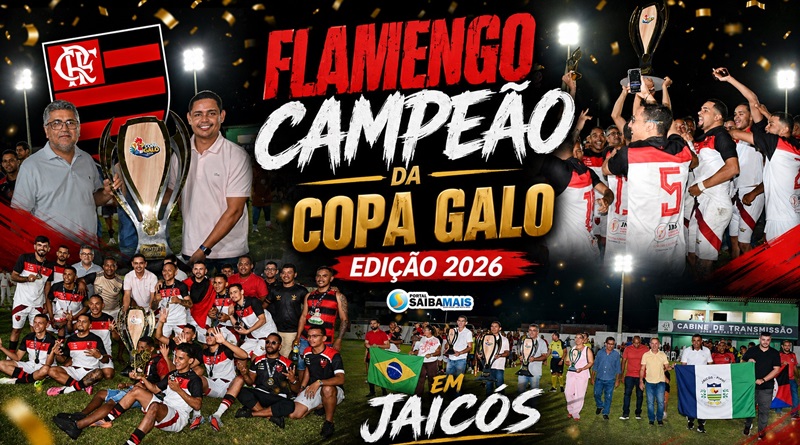 Flamengo conquista a Copa Galo 2026 em grande festa promovida pela Prefeitura de Jaicós e leva o quarto título da competição